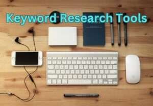 Best 7 Powerful Keyword Research tools - Strategies and Techniques
