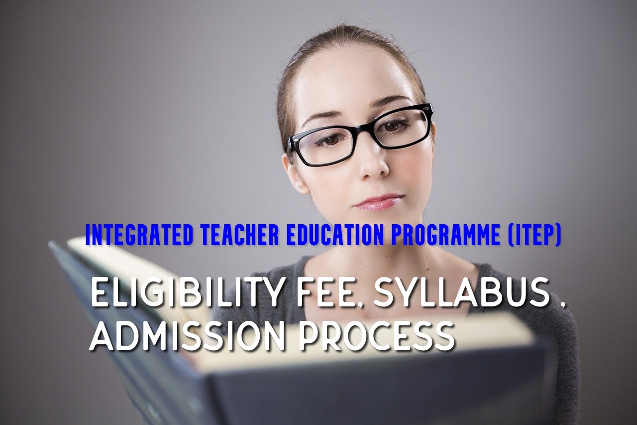 ITEP Course क्या है NCTE 4 साल का Teacher training – Career Updates